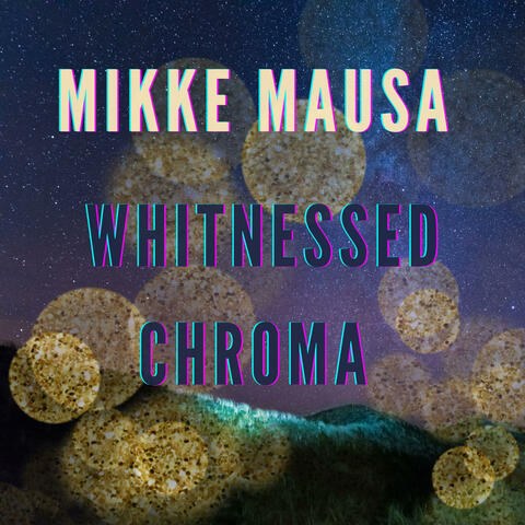 Whitnessed Chroma