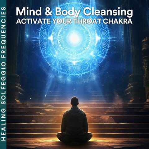 Mind & Body Cleansing: Activate Your Throat Chakra
