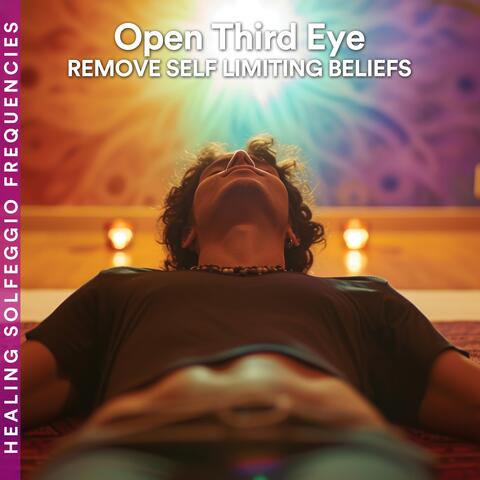 Open Third Eye: Remove Self Limiting Beliefs