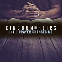Until Prayer Changes Me