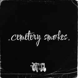 .cemetery smokes.