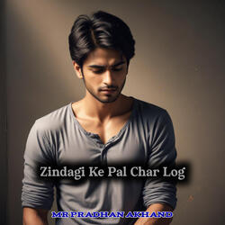 Zindagi Ke Pal Char Log