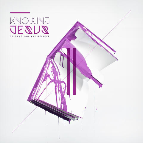 Knowing Jesus: So That You May Believe