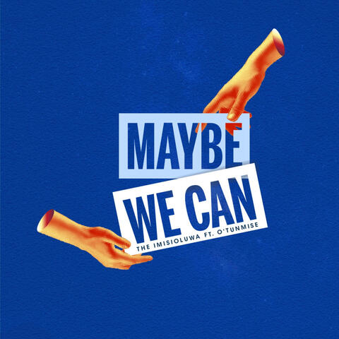 Maybe We Can