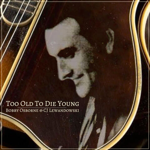 Too Old to Die Young