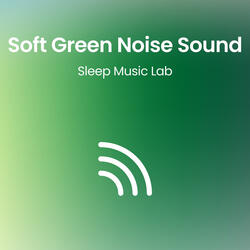 Soft green noise for deep sleep
