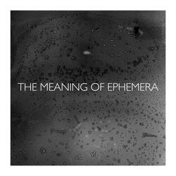 The Meaning of Ephemera