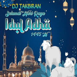 Dj Takbiran Hari Raya Idul Adha 1445 H