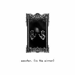 monster. (in the mirror)
