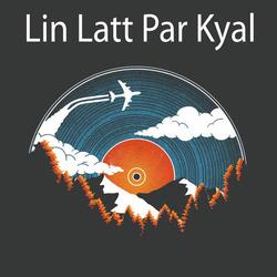 Lin Latt Par Kyal