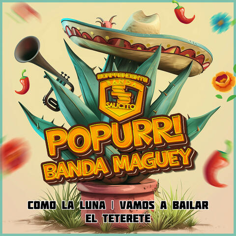 Popurri Banda Maguey:  Como la luna / Vamos a Bailar   / El Teterete