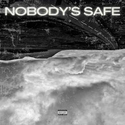 NOBODY'S SAFE
