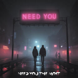 need you the most