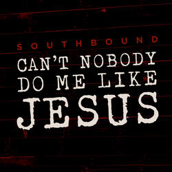 Can’t Nobody Do Me Like Jesus