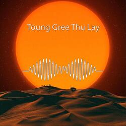 Toung Gree Thu Lay
