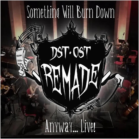 Something Will Burn Down, Anyway