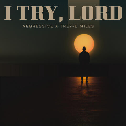 I Try, Lord