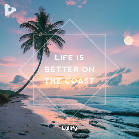 Life is Better on the Coast