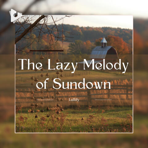 The Lazy Melody of Sundown