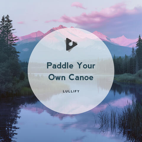 Paddle Your Own Canoe