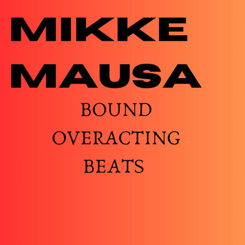 Bound Overacting Beats
