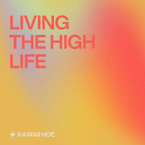 Living the High Life