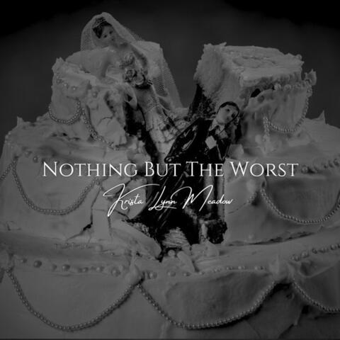 Nothing But The Worst