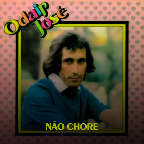 ODAIR JOSÉ - NÃO CHORE