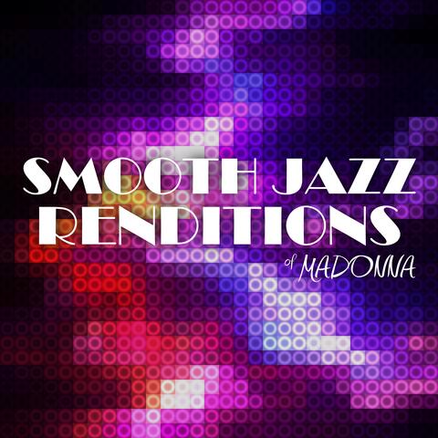 Smooth Jazz Renditions of Madonna