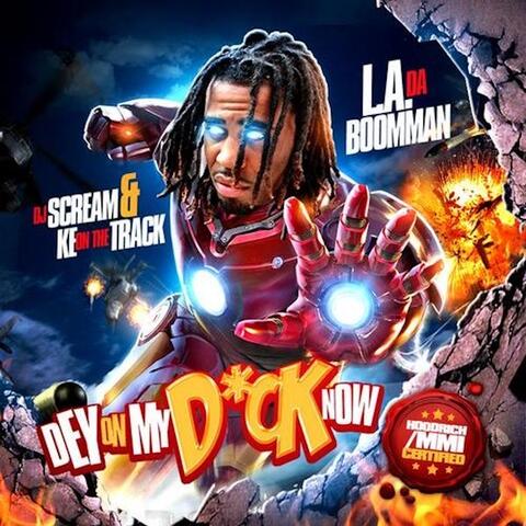 Dey On My D*ck Now