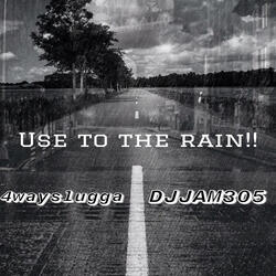 Use to the Rain