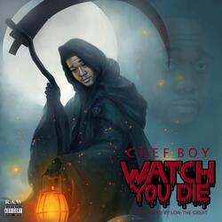 Watch you die