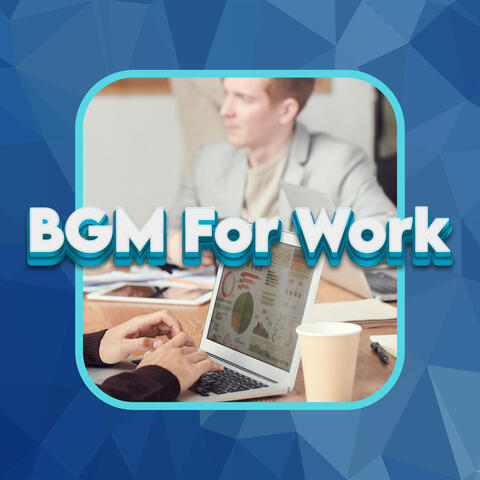 BGM Work Music For Energy & Focus
