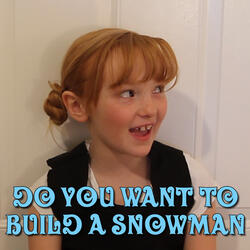 Do You Want to Build a Snowman?