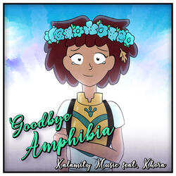 Goodbye Amphibia - "Welcome to Amphibia" / "No Big Deal"
