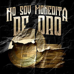 No Soy Monedita De Oro
