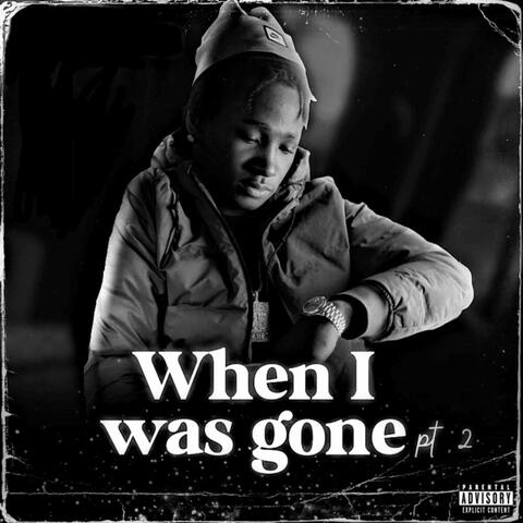 When I Was Gone Pt 2