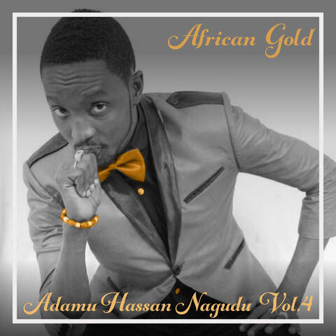 African Gold - Adamu Hassan Nagudu Vol. 4