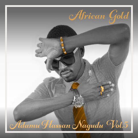 African Gold - Adamu Hassan Nagudu Vol. 5