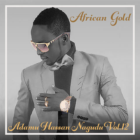 African Gold - Adamu Hassan Nagudu Vol. 12