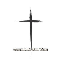 Corrido De Saul Cruz