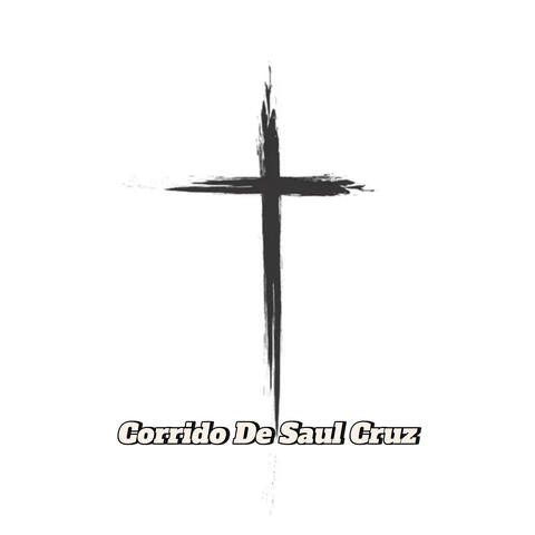 Corrido De Saul Cruz