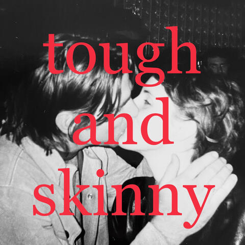 tough and skinny