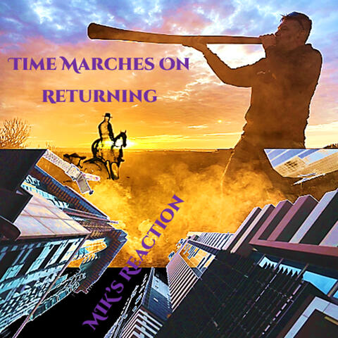 Time Marches On / Returning