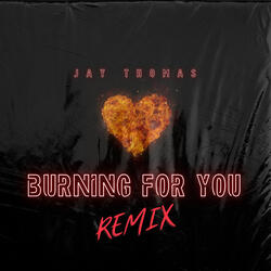 Burning For You