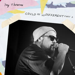 Could Be So Different, Pt. 2