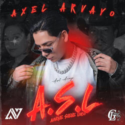 A.S.L(Aunque Suene Loco)