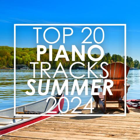 Top 20 Piano Tracks Summer 2024
