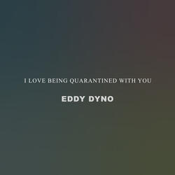 I Love Being Quarantined With You
