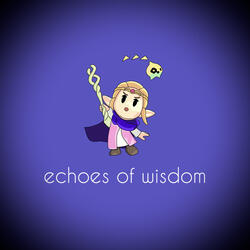 Echoes of Wisdom (From "The Legend of Zelda")